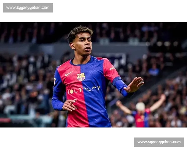 厨房宣言与伯纳乌冷遇:亚马尔父子的德比日 厨房宣言与伯纳乌冷遇:亚马尔父子的德比日